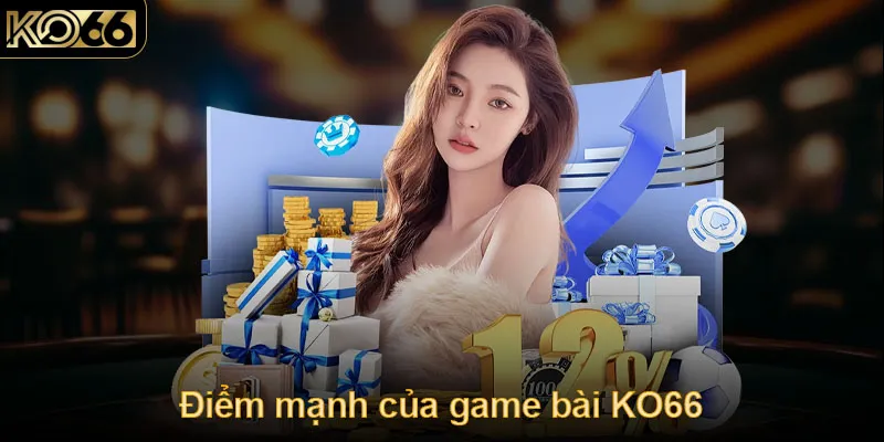 Điểm mạnh của game bài KO66