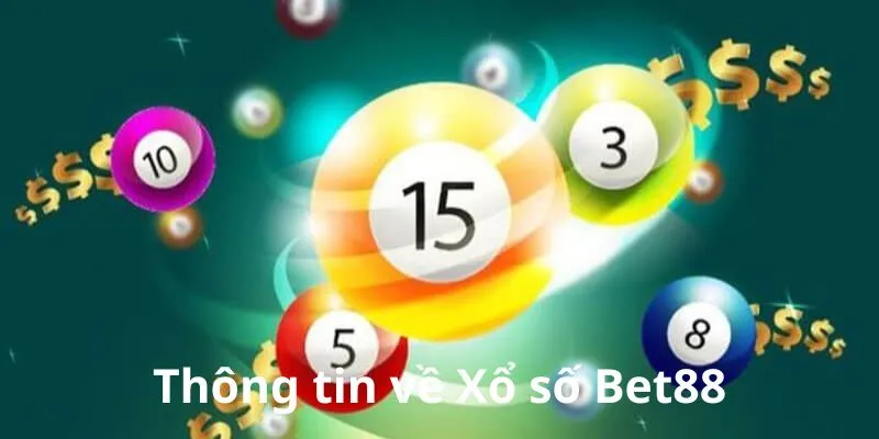 Tóm tắt thông tin về sảnh cược xổ số Bet88 hàng đầu